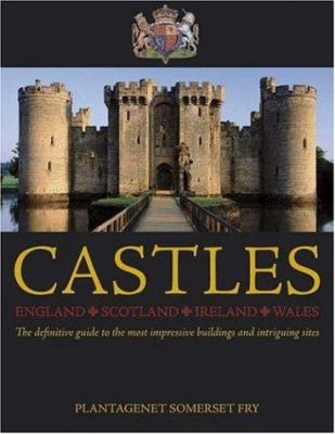 Castles : England, Scotland, Wales, Ireland : the definitive guide to the most impressive buildings and intriguing sites cover image