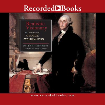 Realistic visionary a portrait of George Washington cover image