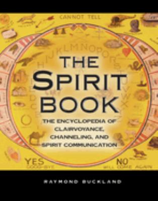 The spirit book : the encyclopedia of clairvoyance, channelling, and spirit communication cover image