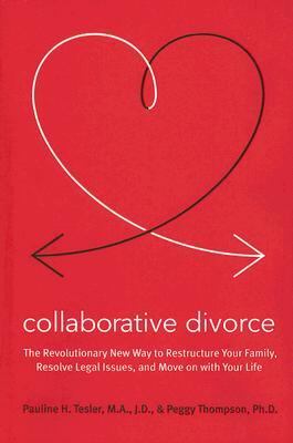 Collaborative divorce : the revolutionary new way to restructure your family, resolve legal issues, and move on with your life cover image