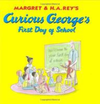 Margret & H.A. Rey's Curious George's first day of school cover image