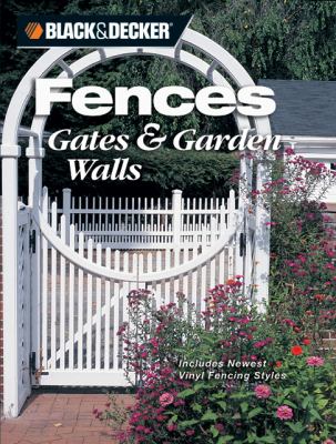 Fences, gates & garden walls : includes new vinyl fencing styles cover image