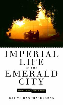 Imperial life in the emerald city : inside Iraq's green zone cover image