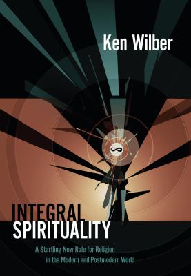 Integral spirituality : a startling new role for religion in the modern and postmodern world  cover image cdn