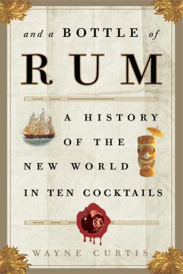 And a bottle of rum : a history of the New World in ten cocktails cover image
