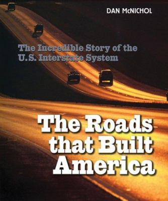 The roads that built America : the incredible story of the U.S. Interstate System cover image