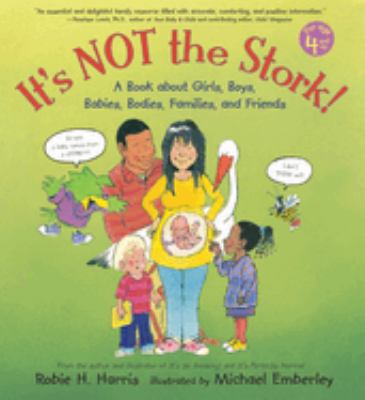 It's not the stork! : a book about girls, boys, babies, bodies, families, and friends cover image