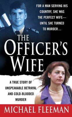 The officer's wife : a true story of unspeakable betrayal and cold-blooded murder cover image