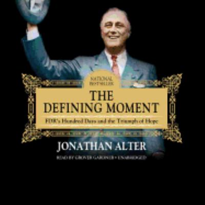 The defining moment FDR's hundred days and the triumph of hope cover image