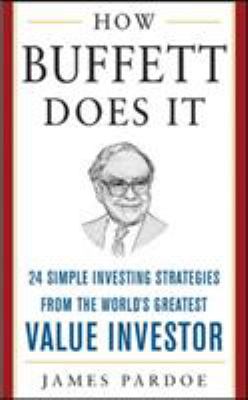 How Buffett does it : 24 simple investing strategies from the world's greatest value investor cover image