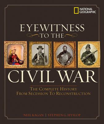 Eyewitness to the Civil War : the complete history from secession to Reconstruction cover image