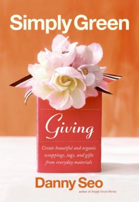 Simply green giving : create beautiful gift wrapping, tags, and handmade treasures from everyday materials cover image