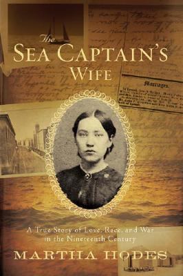 The sea captain's wife : a true story of love, race, and war in the nineteenth century cover image