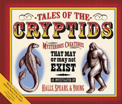 Tales of the cryptids : mysterious creatures that may or may not exist cover image