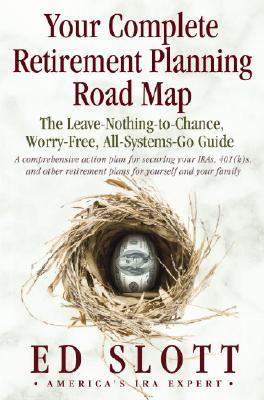 Your complete retirement planning road map : the leave-nothing-to-chance, worry-free, all-systems go guide cover image