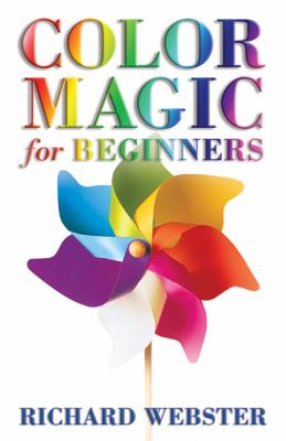Color magic for beginners : simple techniques to brighten & empower your life cover image