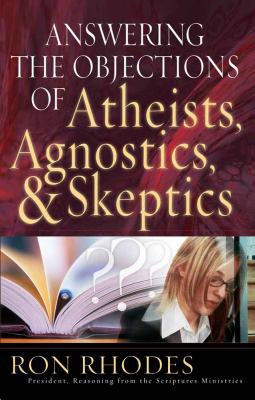 Answering the objections of atheists, agnostics, & skeptics cover image