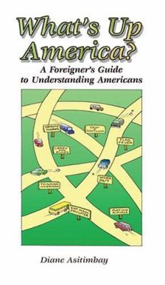 What's up America? : a foreigner's guide to understanding Americans cover image