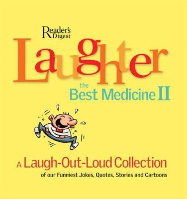 Laughter, the best medicine II : a laugh-out-loud collection of our funniest jokes, quotes, stories, and cartoons cover image