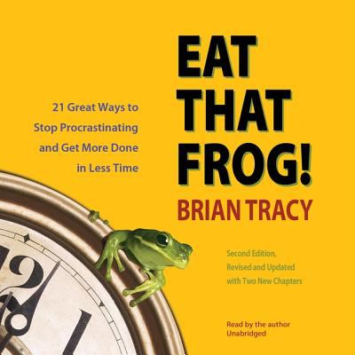 Eat that frog! 21 great ways to stop procrastinating and get more done in less time cover image