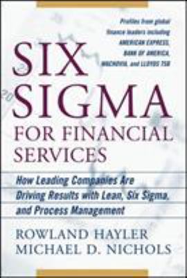 Six sigma for financial services : how leading companies are driving results using lean, six sigma, and process management cover image