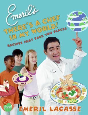 Emeril's there's a chef in my world! : recipes that take you places cover image