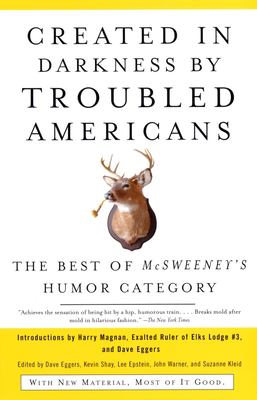 Created in darkness by troubled Americans : the best of McSweeney's, humor category  cover image cdn