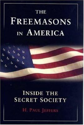 The Freemasons in America : inside the secret society cover image