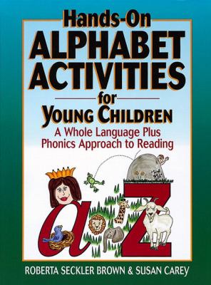 Hands-on alphabet activities for young children : a whole language plus phonics approach to reading cover image