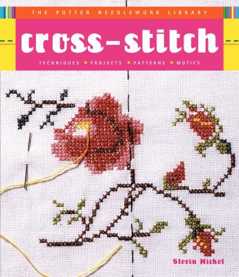 Cross-stitch : techniques, projects, patterns, motifs cover image