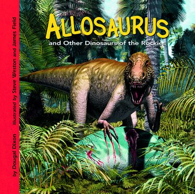 Allosaurus and other dinosaurs of the Rockies cover image