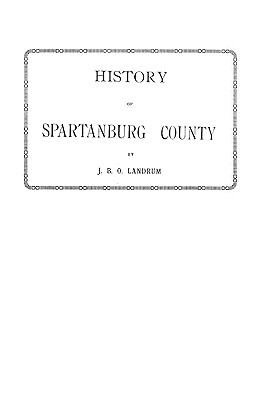 History of Spartanburg County : embracing an account of many important events, and biographical sketches of statesmen, divines and other public men, and the names of many others worthy of record in the history of their county cover image