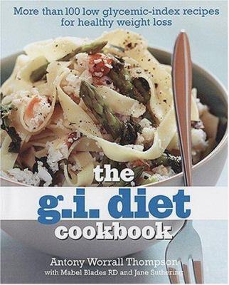 The G.I. diet cookbook : more than 100 low glycemic-index recipes for ealthy weight loss cover image