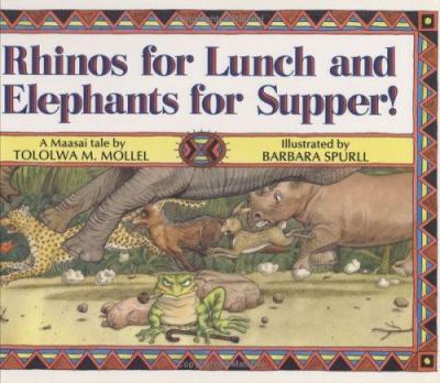 Rhinos for lunch and elephants for supper! : a Maasai tale cover image