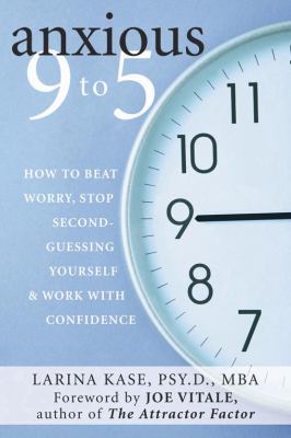 Anxious 9 to 5 : how to beat worry, stop second-guessing yourself, and work with confidence cover image