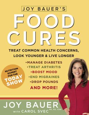 Joy Bauer's food cures : easy 4-step nutrition programs for improving every body cover image