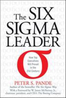 The Six Sigma leader : how top executives will prevail in the 21st century cover image