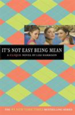 It's not easy being mean : a Clique novel  cover image cdn