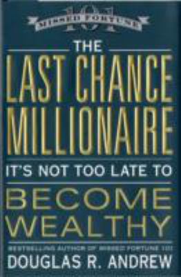 The last chance millionaire : it's not too late to become wealthy cover image