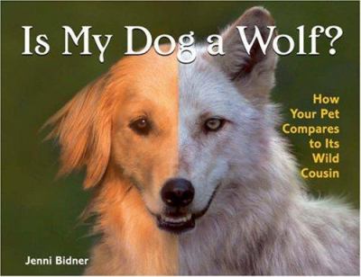Is my dog a wolf? : how your pet compares to its wild cousin  cover image cdn