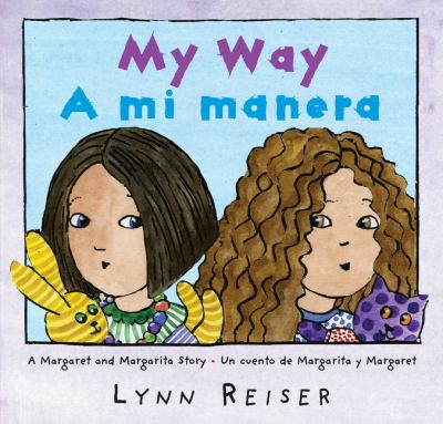 My way : a Margaret and Margarita story = A mi Manera : un cuento de Margarita y Margaret cover image
