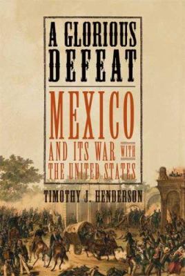 A glorious defeat : Mexico and its war with the United States cover image