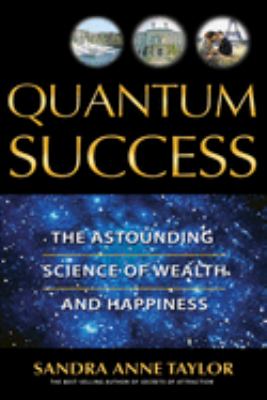 Quantum success : the astounding science of wealth and happiness cover image