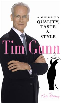 Tim Gunn : a guide to quality, taste, and style cover image