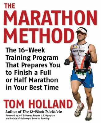 The marathon method : the 16-week training program that prepares you to finish a full or half marathon at your best time cover image