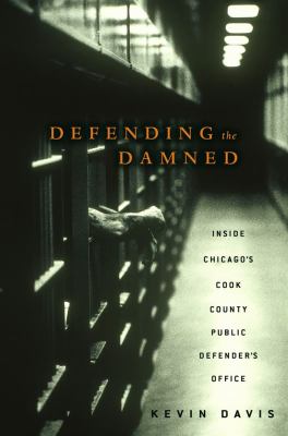 Defending the damned : inside Chicago's Cook County public defender's office cover image