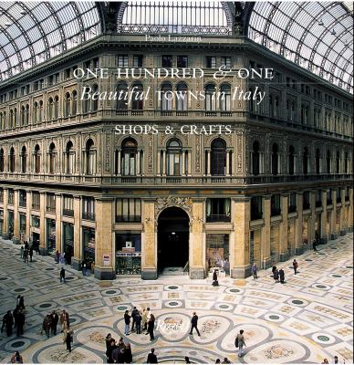 101 small towns in Italy : arts and crafts : shops, crafts and artisanship cover image