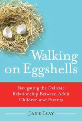 Walking on eggshells : navigating the delicate relationship between adult children and their parents  cover image cdn