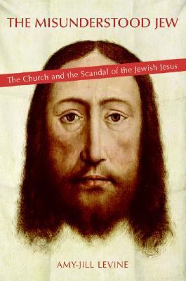 The misunderstood Jew : the Church and the scandal of the Jewish Jesus  cover image cdn