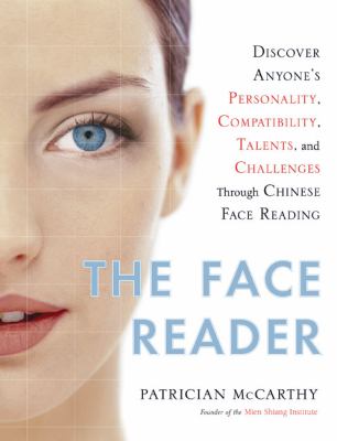 The face reader : discover anyone's personality, compatibility, talents, and challenges through Chinese face reading cover image